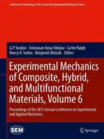 Experimental Mechanics of Composite, Hybrid, and Multifunctional Materials, Volume 6: Proceedings of the 2013 Annual Conference on Experimental and Ap