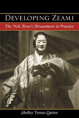 Rozwijanie Zeami: Dostrojenie aktora Noh w praktyce - Developing Zeami: The Noh Actor's Attunement in Practice
