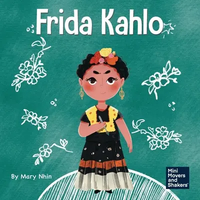 Frida Kahlo: Książka dla dzieci o wyrażaniu siebie poprzez sztukę - Frida Kahlo: A Kid's Book About Expressing Yourself Through Art