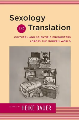 Seksuologia i przekład: Kulturowe i naukowe spotkania we współczesnym świecie - Sexology and Translation: Cultural and Scientific Encounters across the Modern World