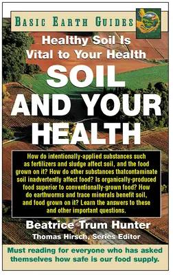 Gleba i zdrowie: Zdrowa gleba jest niezbędna dla zdrowia - Soil and Your Health: Healthy Soil Is Vital to Your Health