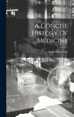 Zwięzła historia medycyny - A Concise History Of Medicine