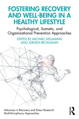 Wspieranie powrotu do zdrowia i dobrego samopoczucia w zdrowym stylu życia: Psychologiczne, somatyczne i organizacyjne podejścia prewencyjne - Fostering Recovery and Well-being in a Healthy Lifestyle: Psychological, Somatic, and Organizational Prevention Approaches