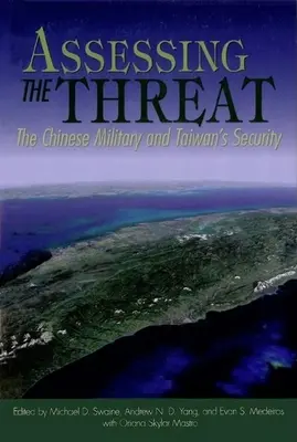 Ocena zagrożenia: Chińskie wojsko i bezpieczeństwo Tajwanu - Assessing the Threat: The Chinese Military and Taiwan's Security