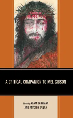 Krytyczny przewodnik po Melu Gibsonie - A Critical Companion to Mel Gibson