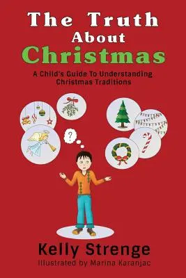 Prawda o Bożym Narodzeniu: Dziecięcy przewodnik po tradycjach bożonarodzeniowych - The Truth About Christmas: A Child's Guide to Understanding Christmas Traditions