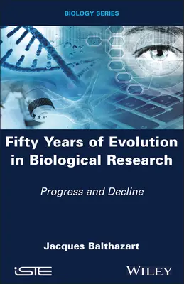 Pięćdziesiąt lat ewolucji w badaniach biologicznych: Postęp i upadek - Fifty Years of Evolution in Biological Research: Progress and Decline