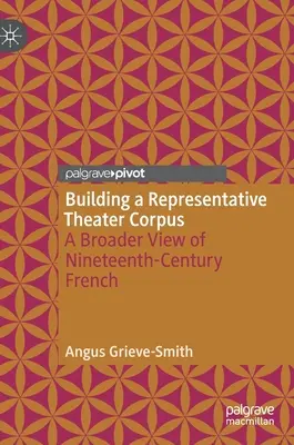 Budowanie reprezentatywnego korpusu teatralnego: A Broader View of Nineteenth-Century French (1869) - Building a Representative Theater Corpus: A Broader View of Nineteenth-Century French