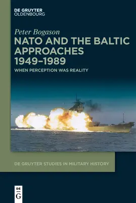 NATO i podejścia bałtyckie 1949-1989: Kiedy percepcja była rzeczywistością - NATO and the Baltic Approaches 1949-1989: When Perception Was Reality