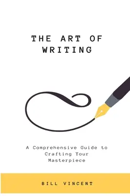 Sztuka pisania: Kompleksowy przewodnik po tworzeniu arcydzieła (wydanie z dużym drukiem) - The Art of Writing: A Comprehensive Guide to Crafting Your Masterpiece (Large Print Edition)