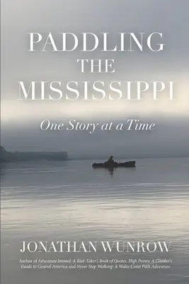 Wiosłowanie po Missisipi: Jedna historia na raz - Paddling the Mississippi: One Story at a Time