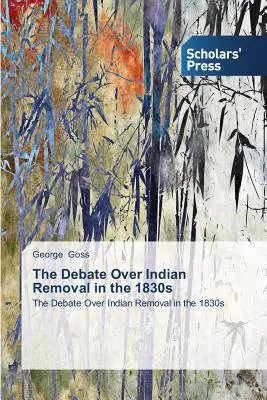 Debata nad usunięciem Indian w latach trzydziestych XIX wieku - The Debate Over Indian Removal in the 1830s