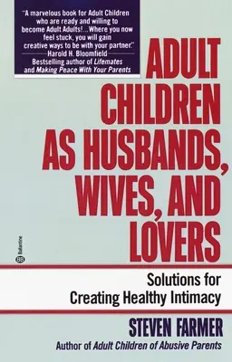 Dorosłe dzieci jako mężowie, żony i kochankowie: Rozwiązania dla tworzenia zdrowej intymności - Adult Children as Husbands, Wives, and Lovers: Solutions for Creating Healthy Intimacy