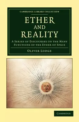 Eter i rzeczywistość: Seria dyskursów na temat wielu funkcji eteru przestrzeni - Ether and Reality: A Series of Discourses on the Many Functions of the Ether of Space