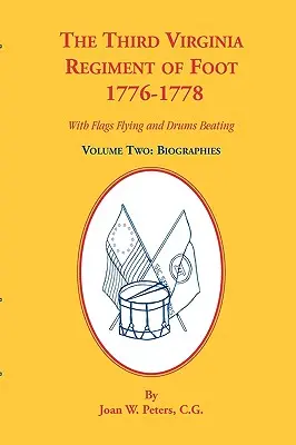 Trzeci Pułk Pieszy Wirginii, 1776-1778, Biografie, tom drugi. Z powiewającymi flagami i biciem bębnów - The Third Virginia Regiment of the Foot, 1776-1778, Biographies, Volume Two. With Flags Flying and Drums Beating