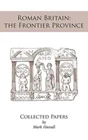 Rzymska Brytania: prowincja graniczna. Collected Papers - Roman Britain: the Frontier Province. Collected Papers