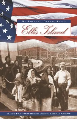 Ellis Island: Śledzenie historii rodziny przez bramę Ameryki - Ellis Island: Tracing Your Family History Through America's Gateway