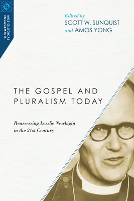 Ewangelia i pluralizm dzisiaj: Ponowna ocena Lesslie Newbigin w XXI wieku - The Gospel and Pluralism Today: Reassessing Lesslie Newbigin in the 21st Century