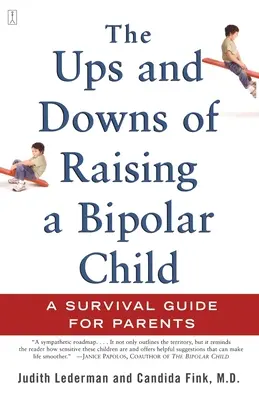 Wzloty i upadki wychowywania dwubiegunowego dziecka: Poradnik przetrwania dla rodziców - The Ups and Downs of Raising a Bipolar Child: A Survival Guide for Parents
