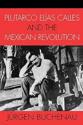 Plutarco Elas Calles i rewolucja meksykańska - Plutarco Elas Calles and the Mexican Revolution