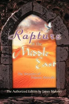 Rapture na Bliskim Wschodzie: Wspomnienia Frances Metcalfe - Rapture in the Middle East: The Memoirs of Frances Metcalfe