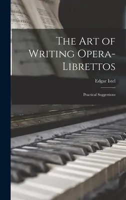 The Art of Writing Opera-Librettos: Praktyczne sugestie - The Art of Writing Opera-Librettos: Practical Suggestions