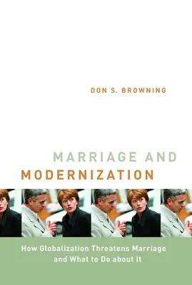 Małżeństwo i modernizacja: Jak globalizacja zagraża małżeństwu - Marriage and Modernization: How Globalization Threatens Marriage