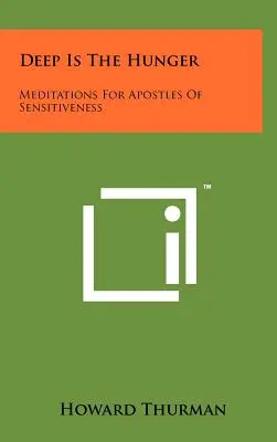 Głęboki jest głód: Medytacje dla apostołów wrażliwości - Deep Is The Hunger: Meditations For Apostles Of Sensitiveness