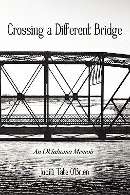 Przechodząc przez inny most: Pamiętnik z Oklahomy - Crossing a Different Bridge: An Oklahoma Memoir