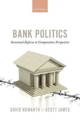 Polityka bankowa: Reforma strukturalna w perspektywie porównawczej - Bank Politics: Structural Reform in Comparative Perspective