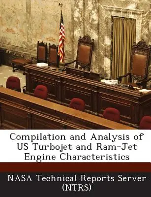 Compilation and Analysis of Us Turbojet and RAM-Jet Engine Characteristics (Serwer raportów technicznych Nasa (Ntrs)) - Compilation and Analysis of Us Turbojet and RAM-Jet Engine Characteristics (Nasa Technical Reports Server (Ntrs))