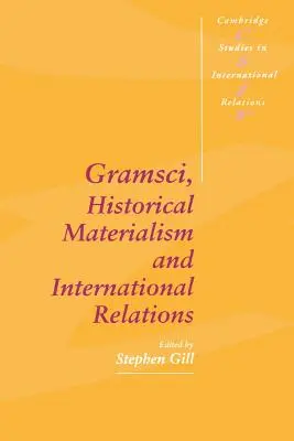 Gramsci, materializm historyczny i stosunki międzynarodowe - Gramsci, Historical Materialism and International Relations