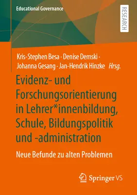 Dowody i orientacja badawcza w kształceniu nauczycieli, szkołach, polityce edukacyjnej i administracji: nowe ustalenia dotyczące starych problemów - Evidenz- Und Forschungsorientierung in Lehrer*innenbildung, Schule, Bildungspolitik Und -Administration: Neue Befunde Zu Alten Problemen