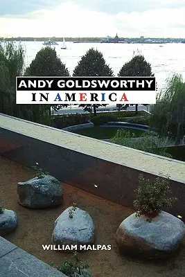 Andy Goldsworthy w Ameryce - Andy Goldsworthy in America