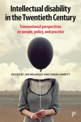 Niepełnosprawność intelektualna w XX wieku: Międzynarodowe spojrzenie na ludzi, politykę i praktykę - Intellectual Disability in the Twentieth Century: Transnational Perspectives on People, Policy, and Practice