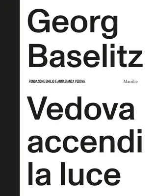 Georg Baselitz: Vedova Accendi La Luce