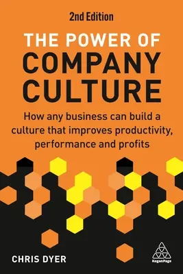 Potęga kultury firmy: Jak każda firma może zbudować kulturę, która poprawi produktywność, wydajność i zyski - The Power of Company Culture: How Any Business Can Build a Culture That Improves Productivity, Performance and Profits