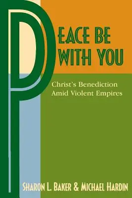 Pokój z tobą: Chrystusowe błogosławieństwo pośród brutalnych imperiów - Peace Be with You: Christ's Benediction Amid Violent Empires