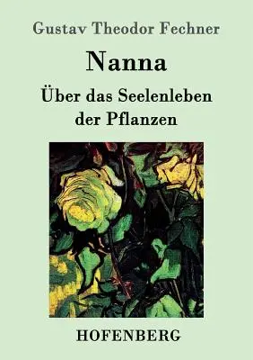 Nanna: ber das Seelenleben der Pflanzen