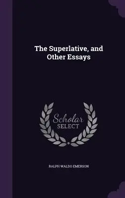 Superlatywy i inne eseje - The Superlative, and Other Essays