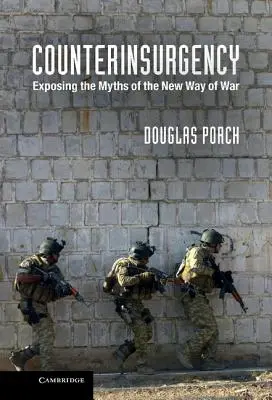Counterinsurgency: Obnażanie mitów nowego sposobu prowadzenia wojny - Counterinsurgency: Exposing the Myths of the New Way of War