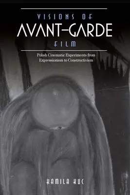 Wizje awangardy filmowej: Polskie eksperymenty filmowe od ekspresjonizmu do konstruktywizmu - Visions of Avant-Garde Film: Polish Cinematic Experiments from Expressionism to Constructivism