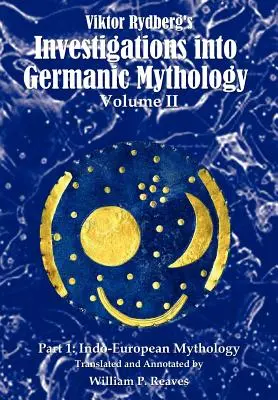 Viktor Rydberg's Investigations into Germanic Mythology, tom II, część 1: Mitologia indoeuropejska - Viktor Rydberg's Investigations into Germanic Mythology, Volume II, Part 1: Indo-European Mythology