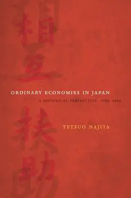 Zwykłe gospodarki w Japonii: Perspektywa historyczna, 1750-1950, tom 18 - Ordinary Economies in Japan: A Historical Perspective, 1750-1950 Volume 18