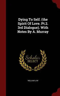 Dying To Self. (The Spirit Of Love. Pt.2. 3rd Dialogue). Z komentarzami A. Murraya - Dying To Self. (the Spirit Of Love. Pt.2. 3rd Dialogue). With Notes By A. Murray