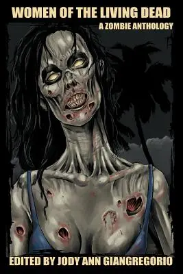 Kobiety żywych trupów: antologia zombie - Women of the Living Dead: A Zombie Anthology