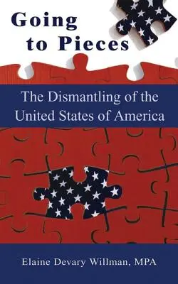 Going to Pieces: Demontaż Stanów Zjednoczonych Ameryki - Going to Pieces: The Dismantling of the United States of America