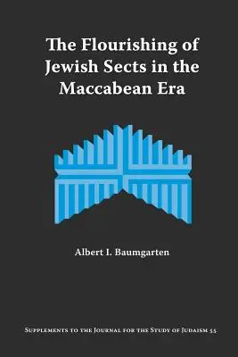 Rozkwit sekt żydowskich w epoce Machabeuszy: Interpretacja - The Flourishing of Jewish Sects in the Maccabean Era: An Interpretation