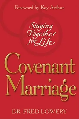 Małżeństwo oparte na przymierzu: Pozostać razem na całe życie - Covenant Marriage: Staying Together for Life