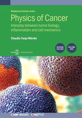 Fizyka raka: Wydanie drugie, tom 1: Wzajemne oddziaływanie między biologią nowotworu, stanem zapalnym i mechaniką komórek - Physics of Cancer: Second edition, volume 1: Interplay between tumor biology, inflammation and cell mechanics